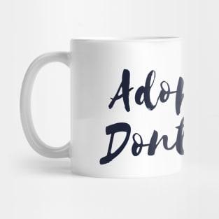 Adopt Don't Shop Mug